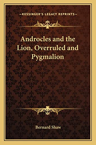 Androcles and the Lion, Overruled and Pygmalion (9781163073872) by Shaw, Bernard