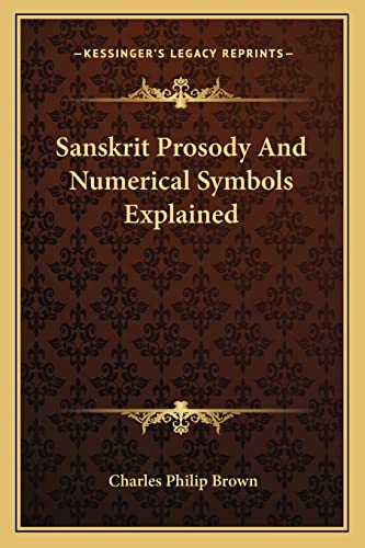 9781163076644: Sanskrit Prosody And Numerical Symbols Explained