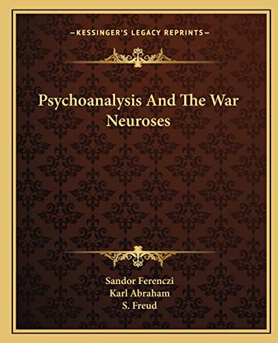 Psychoanalysis And The War Neuroses (9781163076958) by Ferenczi, Sandor; Abraham, Karl