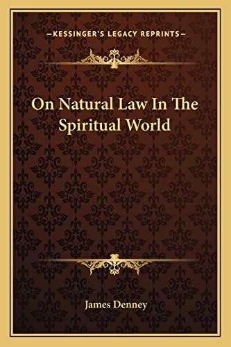 On Natural Law In The Spiritual World (9781163077009) by Denney, James