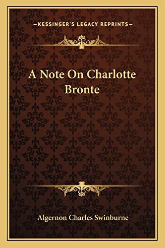 A Note On Charlotte Bronte (9781163079430) by Swinburne, Algernon Charles