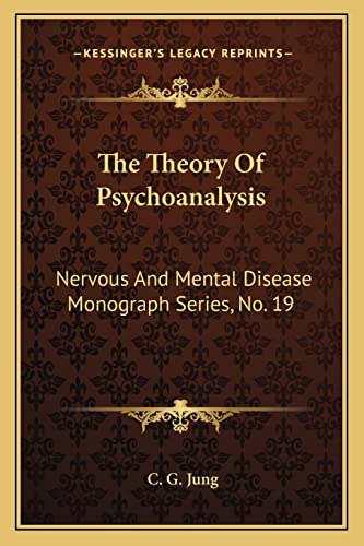 The Theory Of Psychoanalysis: Nervous And Mental Disease Monograph Series, No. 19 (9781163082300) by Jung Dr, Dr C G