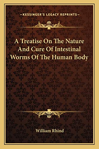 9781163083604: A Treatise On The Nature And Cure Of Intestinal Worms Of The Human Body