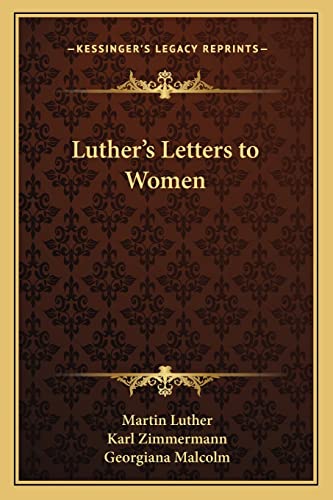 Luther's Letters to Women (9781163085233) by Luther, Dr Martin