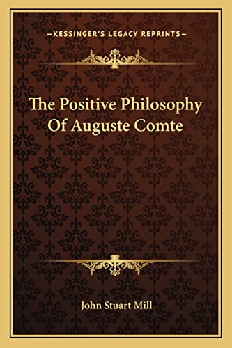 The Positive Philosophy Of Auguste Comte (9781163085783) by Mill, John Stuart