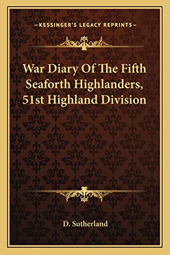 9781163085936: War Diary Of The Fifth Seaforth Highlanders, 51st Highland Division