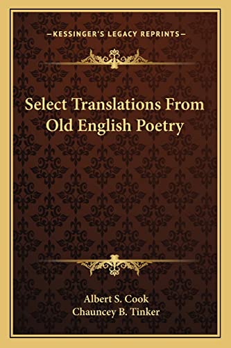 Stock image for Select Translations from Old English Poetry for sale by THE SAINT BOOKSTORE