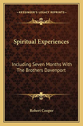 Spiritual Experiences: Including Seven Months With The Brothers Davenport (9781163090077) by Cooper, Robert