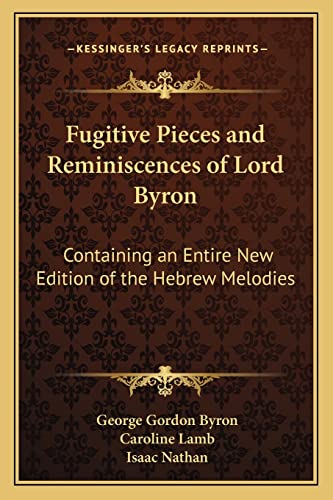 9781163090367: Fugitive Pieces and Reminiscences of Lord Byron: Containing an Entire New Edition of the Hebrew Melodies