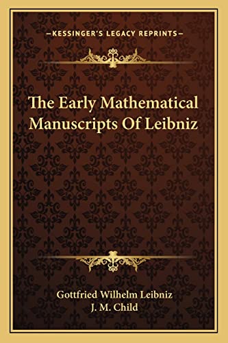 The Early Mathematical Manuscripts Of Leibniz (9781163091890) by Leibniz Fre, Gottfried Wilhelm