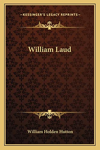 William Laud (9781163092989) by Hutton, William Holden