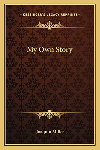 My Own Story (9781163093610) by Miller, Joaquin