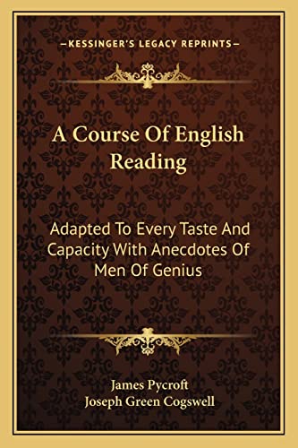 9781163094365: A Course Of English Reading: Adapted To Every Taste And Capacity With Anecdotes Of Men Of Genius