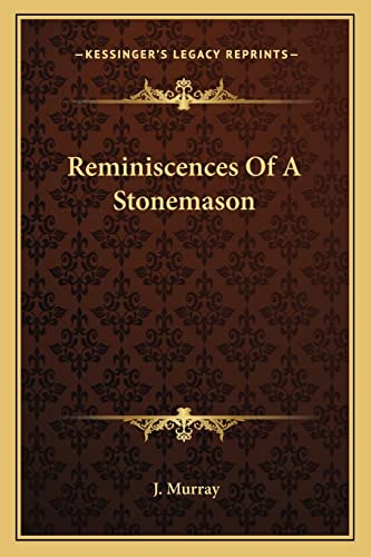 Reminiscences Of A Stonemason (9781163095102) by Murray, J