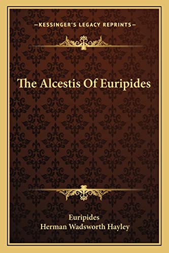 The Alcestis Of Euripides (9781163095126) by Euripides
