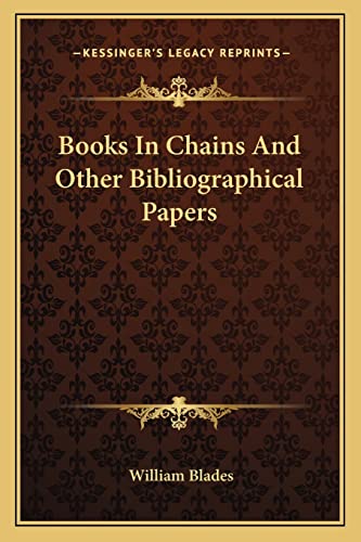 Books In Chains And Other Bibliographical Papers (9781163095379) by Blades, William