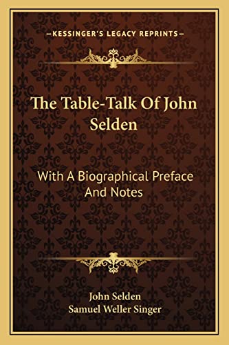 9781163095393: The Table-Talk Of John Selden: With A Biographical Preface And Notes
