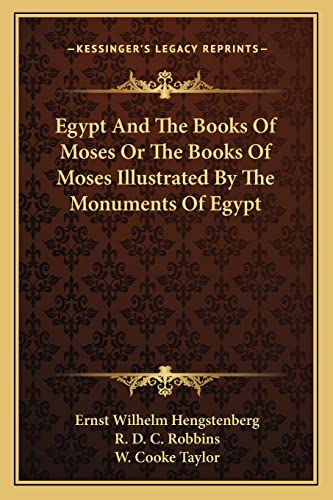 Egypt And The Books Of Moses Or The Books Of Moses Illustrated By The Monuments Of Egypt (9781163095799) by Hengstenberg, Ernst Wilhelm