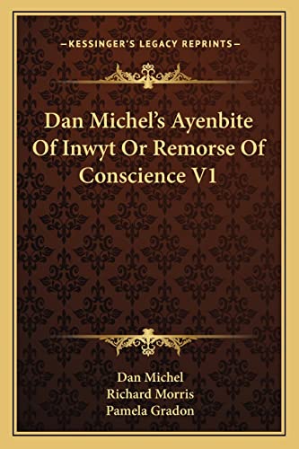 Dan Michel's Ayenbite Of Inwyt Or Remorse Of Conscience V1 (9781163096918) by Michel, Dan; Morris, Richard