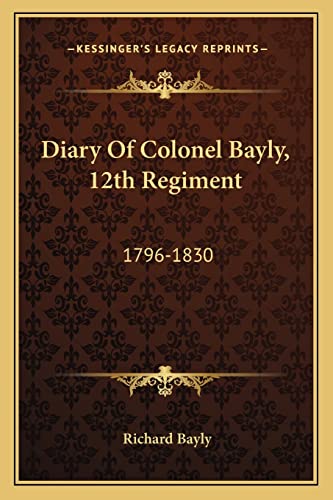 Beispielbild fr Diary of Colonel Bayly, 12th Regiment: 1796-1830 zum Verkauf von Buchpark
