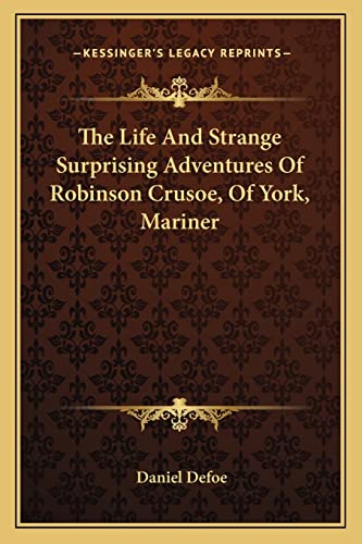 9781163099827: The Life and Strange Surprising Adventures of Robinson Crusoe, of York, Mariner