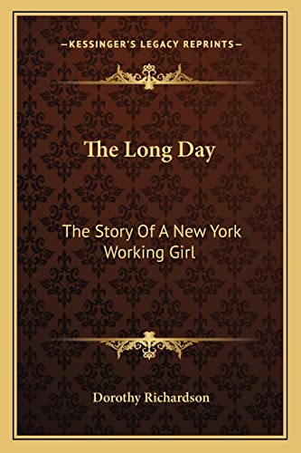 The Long Day: The Story Of A New York Working Girl (9781163102145) by Richardson, Dorothy