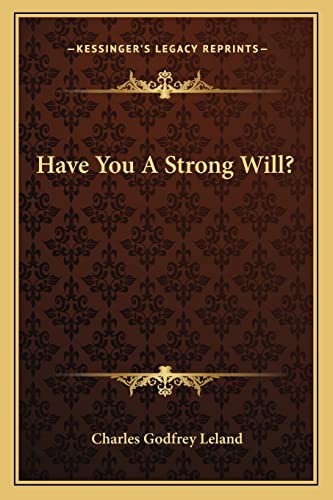9781163102893: Have You A Strong Will?