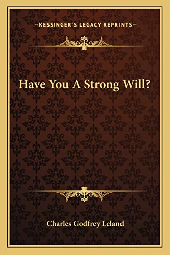 9781163102893: Have You a Strong Will?