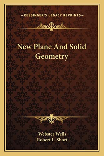 New Plane And Solid Geometry (9781163103333) by Wells, Webster; Short, Robert L