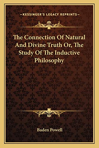 The Connection Of Natural And Divine Truth Or, The Study Of The Inductive Philosophy (9781163104293) by Powell, Baden