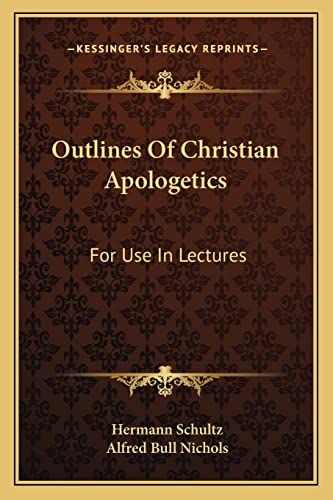 Stock image for Outlines Of Christian Apologetics: For Use In Lectures for sale by THE SAINT BOOKSTORE