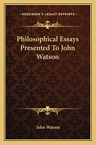 Philosophical Essays Presented To John Watson (9781163107713) by Watson Dr, John