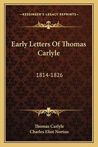 Early Letters Of Thomas Carlyle: 1814-1826 (9781163109816) by Carlyle, Thomas