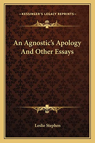 An Agnostic's Apology And Other Essays (9781163109977) by Stephen Sir, Sir Leslie