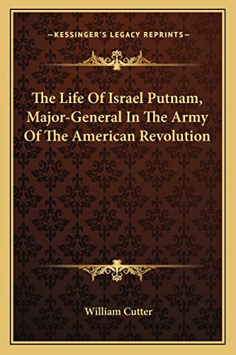 Beispielbild fr The Life of Israel Putnam, Major-General in the Army of the American Revolution zum Verkauf von THE SAINT BOOKSTORE