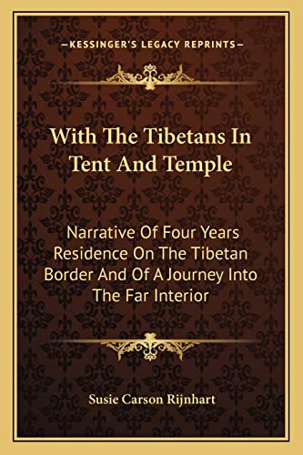 Beispielbild fr With the Tibetans in Tent and Temple: Narrative of Four Years Residence on the Tibetan Border and of a Journey Into the Far Interior zum Verkauf von THE SAINT BOOKSTORE