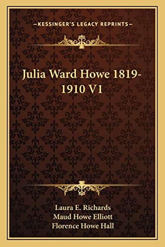 Julia Ward Howe 1819-1910 V1 (9781163116265) by Richards, MS Laura E; Elliott, Maud Howe