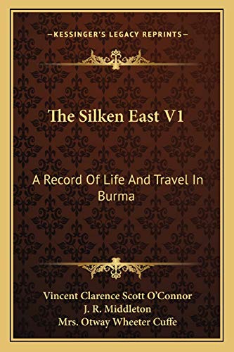 Stock image for The Silken East V1: A Record of Life and Travel in Burma for sale by THE SAINT BOOKSTORE