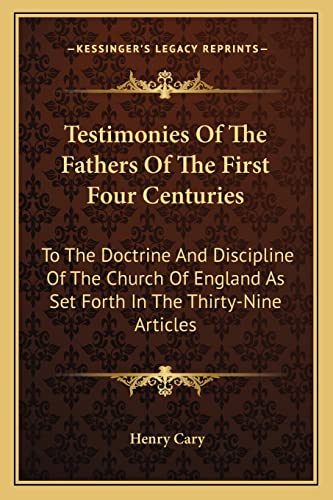 9781163117378: Testimonies Of The Fathers Of The First Four Centuries: To The Doctrine And Discipline Of The Church Of England As Set Forth In The Thirty-Nine Articles
