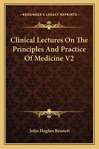 Imagen de archivo de Clinical Lectures On The Principles And Practice Of Medicine V2 a la venta por ALLBOOKS1