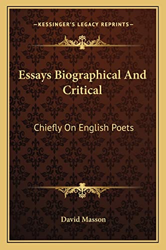 Essays Biographical And Critical: Chiefly On English Poets (9781163122556) by Masson, David