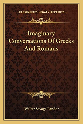 Imaginary Conversations Of Greeks And Romans (9781163123256) by Landor, Walter Savage
