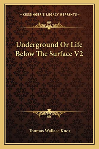 Underground Or Life Below The Surface V2 (9781163125571) by Knox, Thomas Wallace