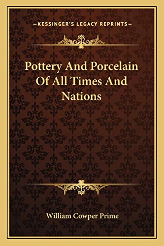 Pottery and Porcelain of All Times and Nations (9781163126080) by Prime, William Cowper