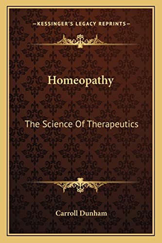 Homeopathy: The Science Of Therapeutics (9781163126271) by Dunham, Carroll