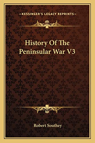 History Of The Peninsular War V3 (9781163126868) by Southey, Robert