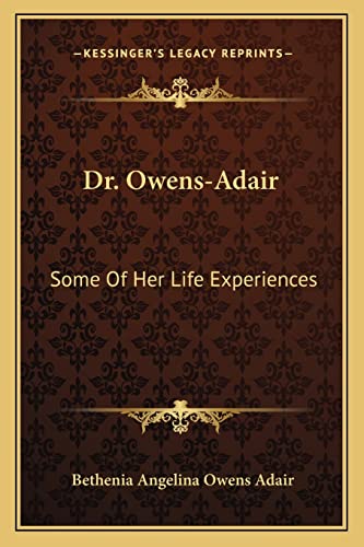 Beispielbild fr Dr. Owens-Adair: Some of Her Life Experiences zum Verkauf von THE SAINT BOOKSTORE