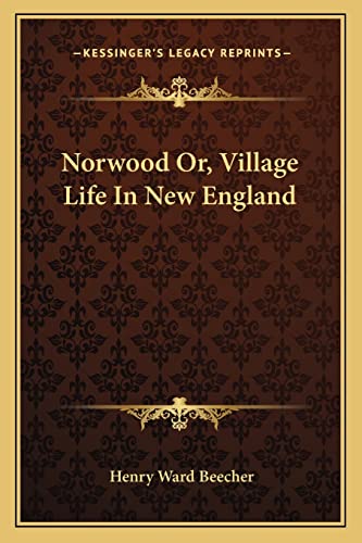 Norwood Or, Village Life In New England (9781163127742) by Beecher, Henry Ward