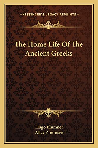 The Home Life Of The Ancient Greeks (9781163128169) by Blumner, Hugo