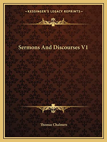 Sermons And Discourses V1 (9781163130421) by Chalmers, Thomas